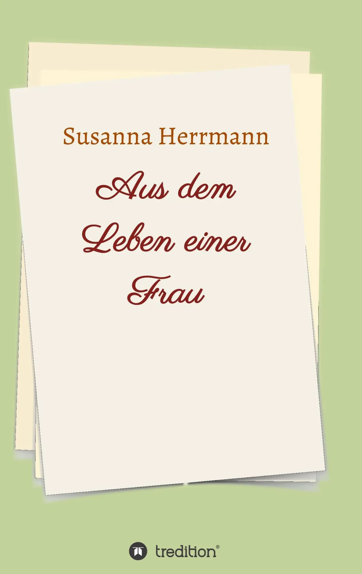 Cover: 9783734521058 | Aus dem Leben einer Frau | Susanna Herrmann | Taschenbuch | 124 S.