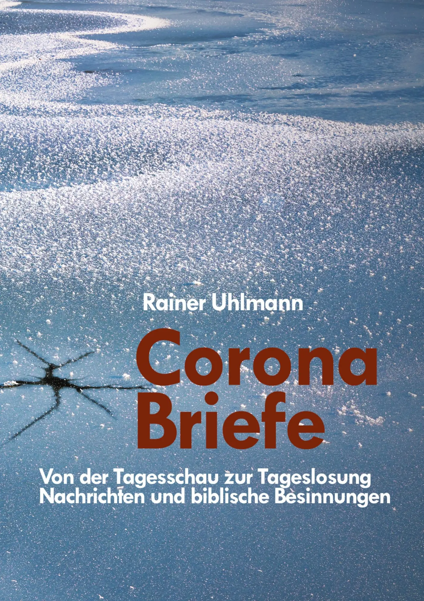 Corona Briefe: Von der Tagesschau zur Tageslosung, Nachrichten und biblische Besinnungen