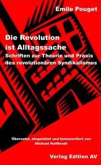 Cover: 9783868411058 | Die Revolution ist Alltagssache. | Émile Pouget | Taschenbuch | 308 S.