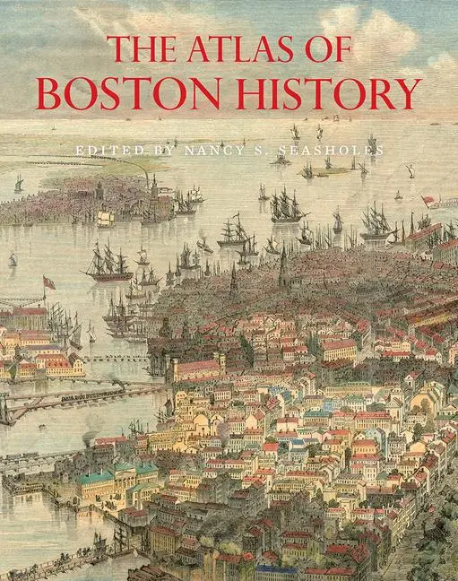 Cover: 9780226631158 | The Atlas of Boston History | Nancy S Seasholes | Buch | Englisch