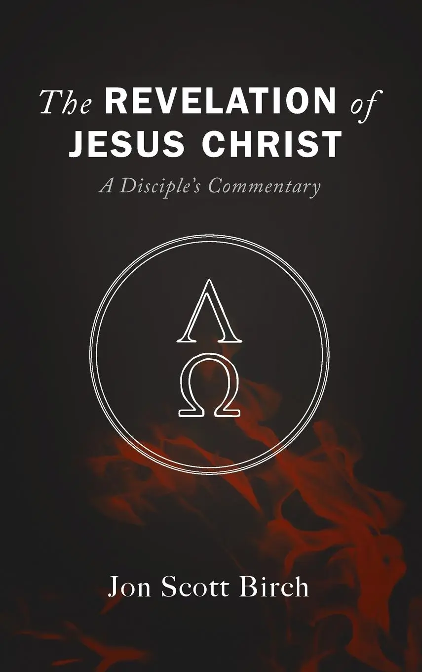 Cover: 9781725281158 | The Revelation of Jesus Christ | Jon Scott Birch | Buch | Gebunden