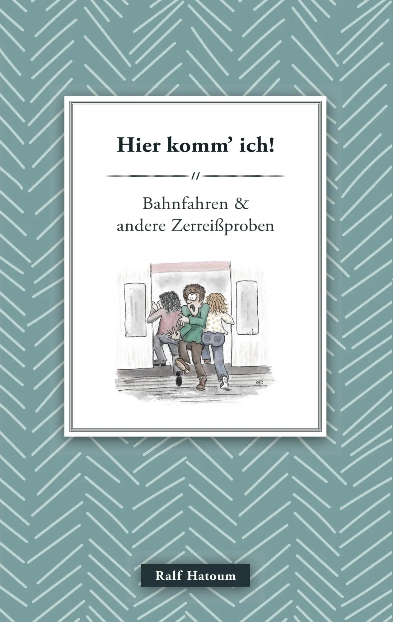 Cover: 9783746011158 | Hier komm' ich | Bahnfahren und andere Zerreißproben | Ralf Hatoum