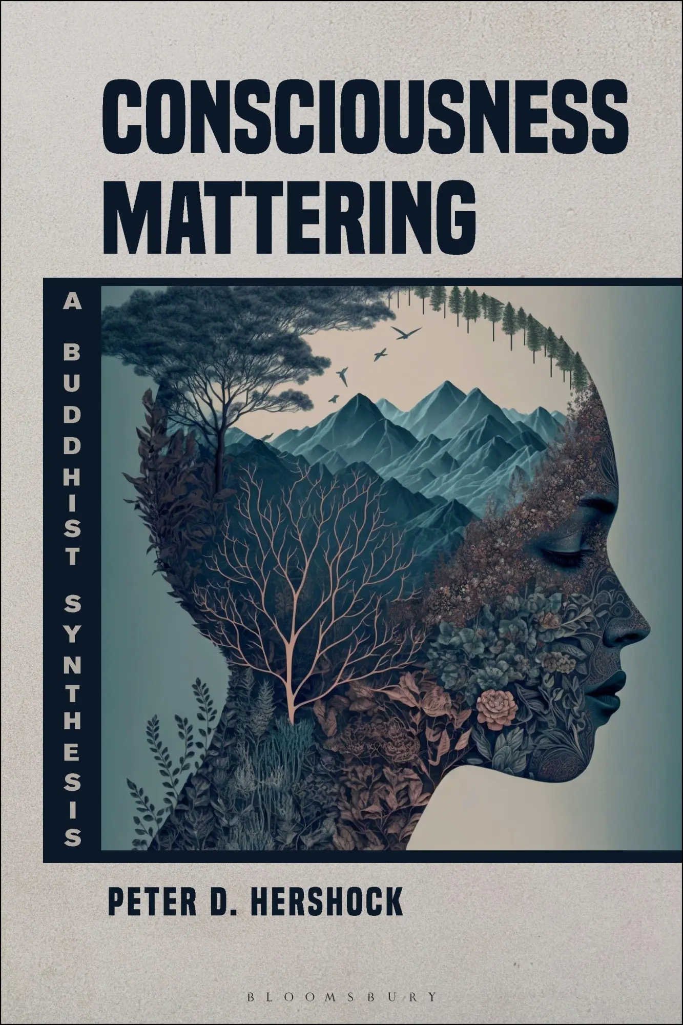 Cover: 9781350411258 | Consciousness Mattering | A Buddhist Synthesis | Peter D. Hershock
