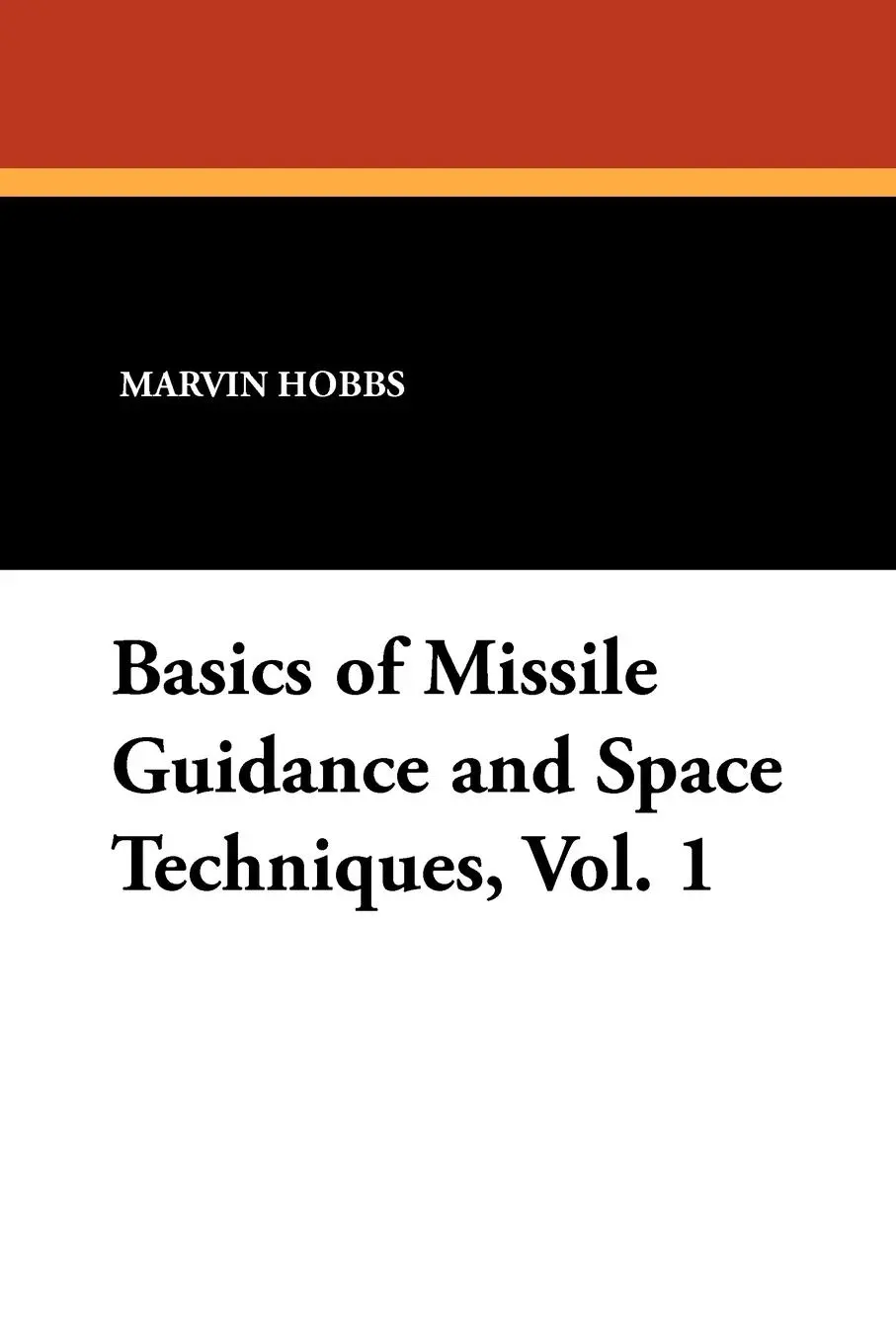Cover: 9781434421258 | Basics of Missile Guidance and Space Techniques, Vol. 1 | Marvin Hobbs