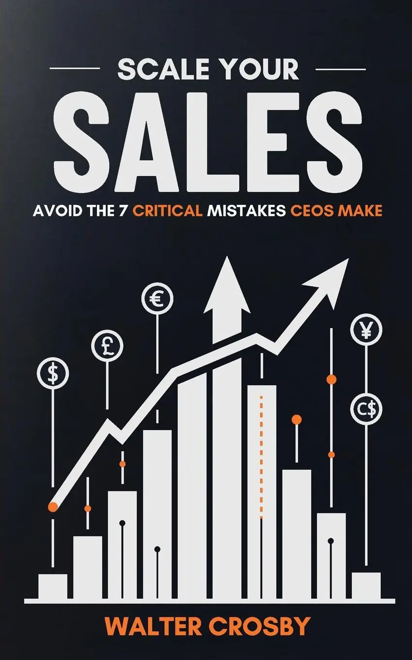 Cover: 9781959911258 | Scale Your Sales | Avoid the 7 Critical Mistakes CEOs Make | Crosby