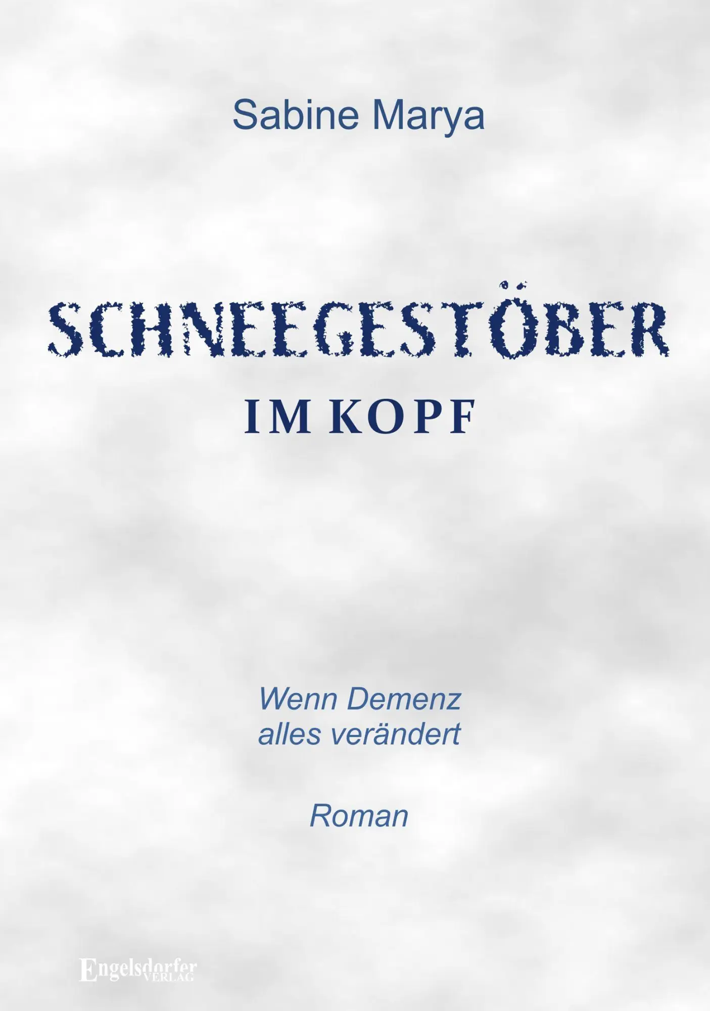 Cover: 9783690951258 | Schneegestöber im Kopf | Wenn Demenz alles verändert | Sabine Marya