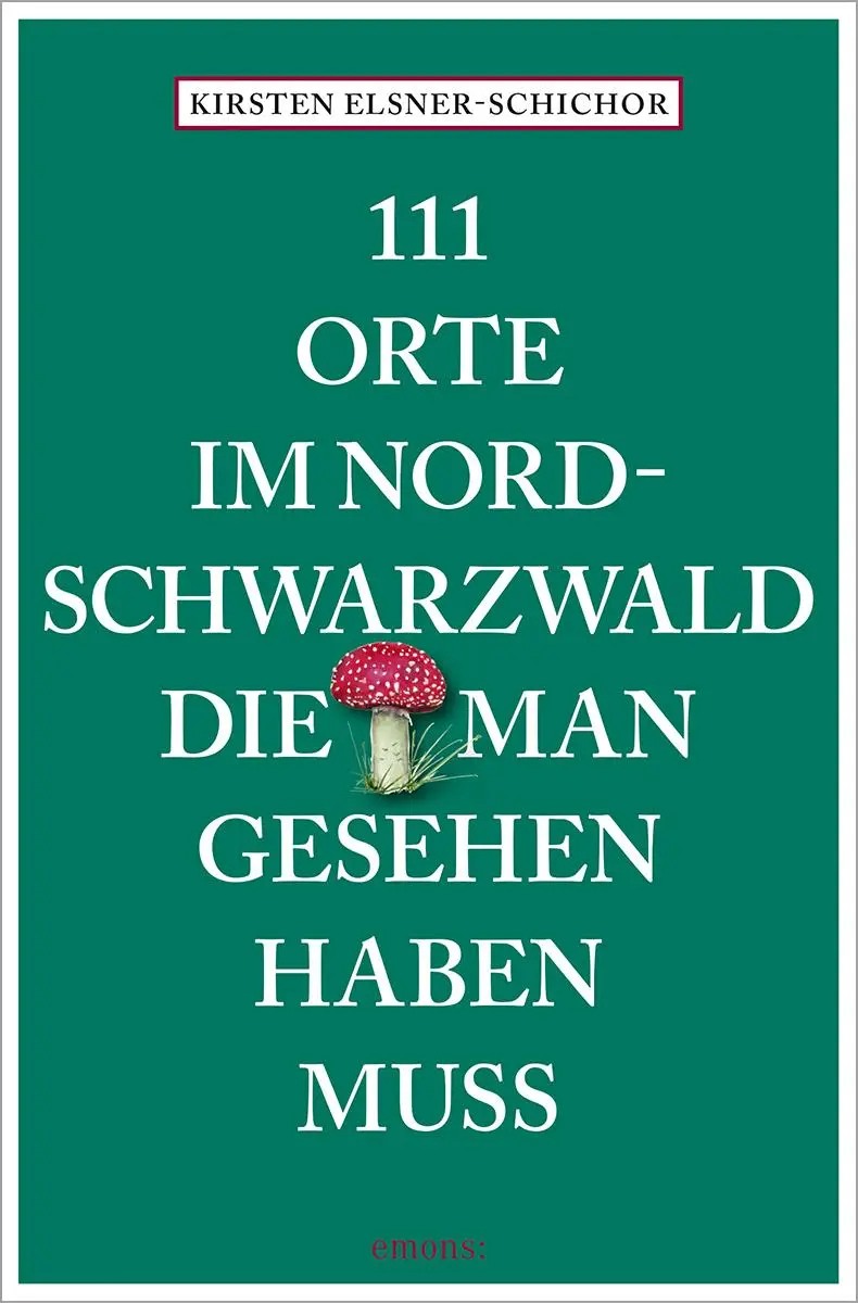 Cover: 9783740821258 | 111 Orte im Nordschwarzwald, die man gesehen haben muss | Reiseführer