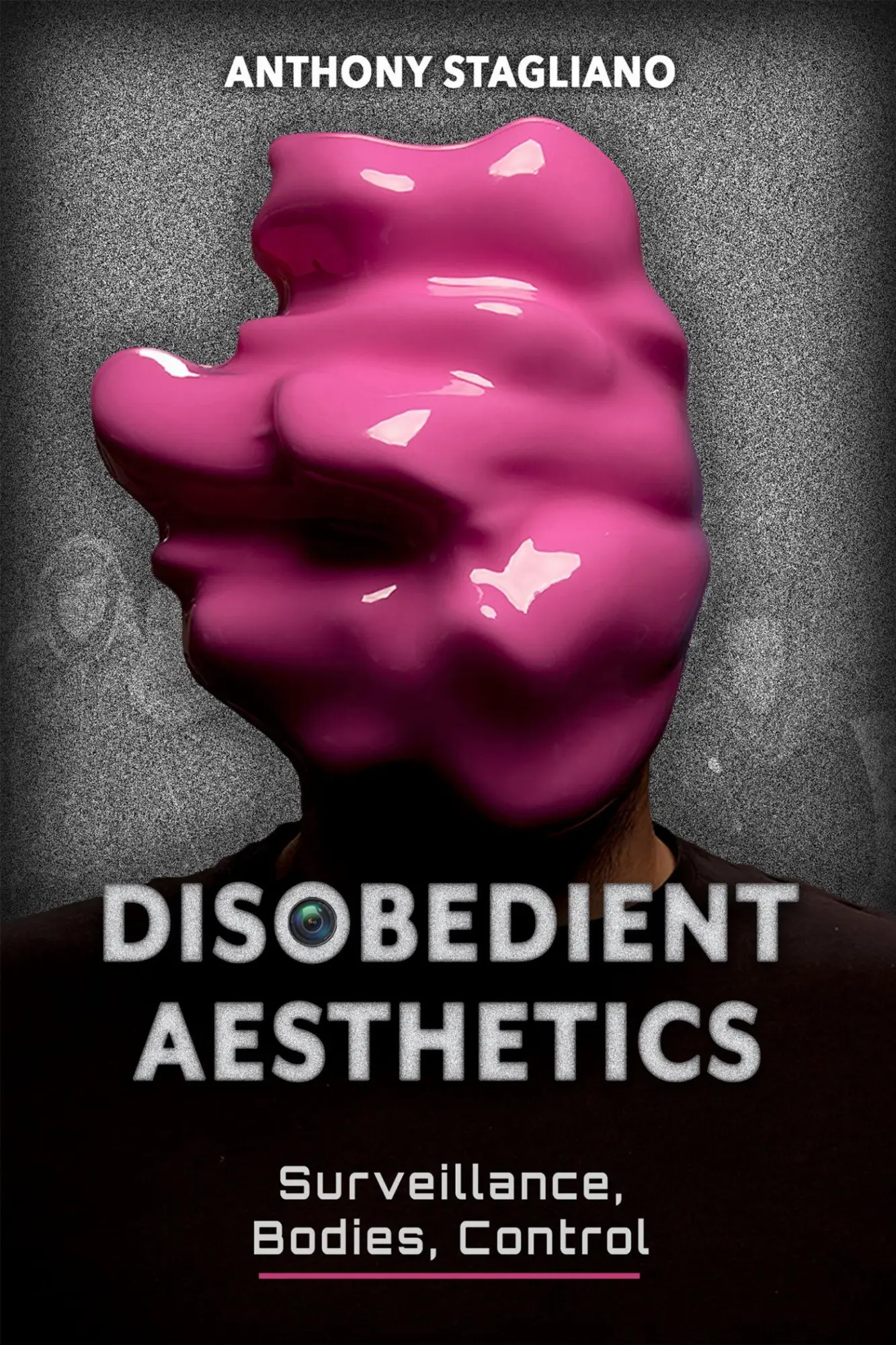 Cover: 9780817361358 | Disobedient Aesthetics | Surveillance, Bodies, Control | Stagliano