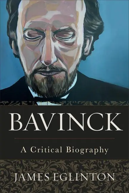 Cover: 9781540961358 | Bavinck - A Critical Biography | James Eglinton | Buch | Gebunden