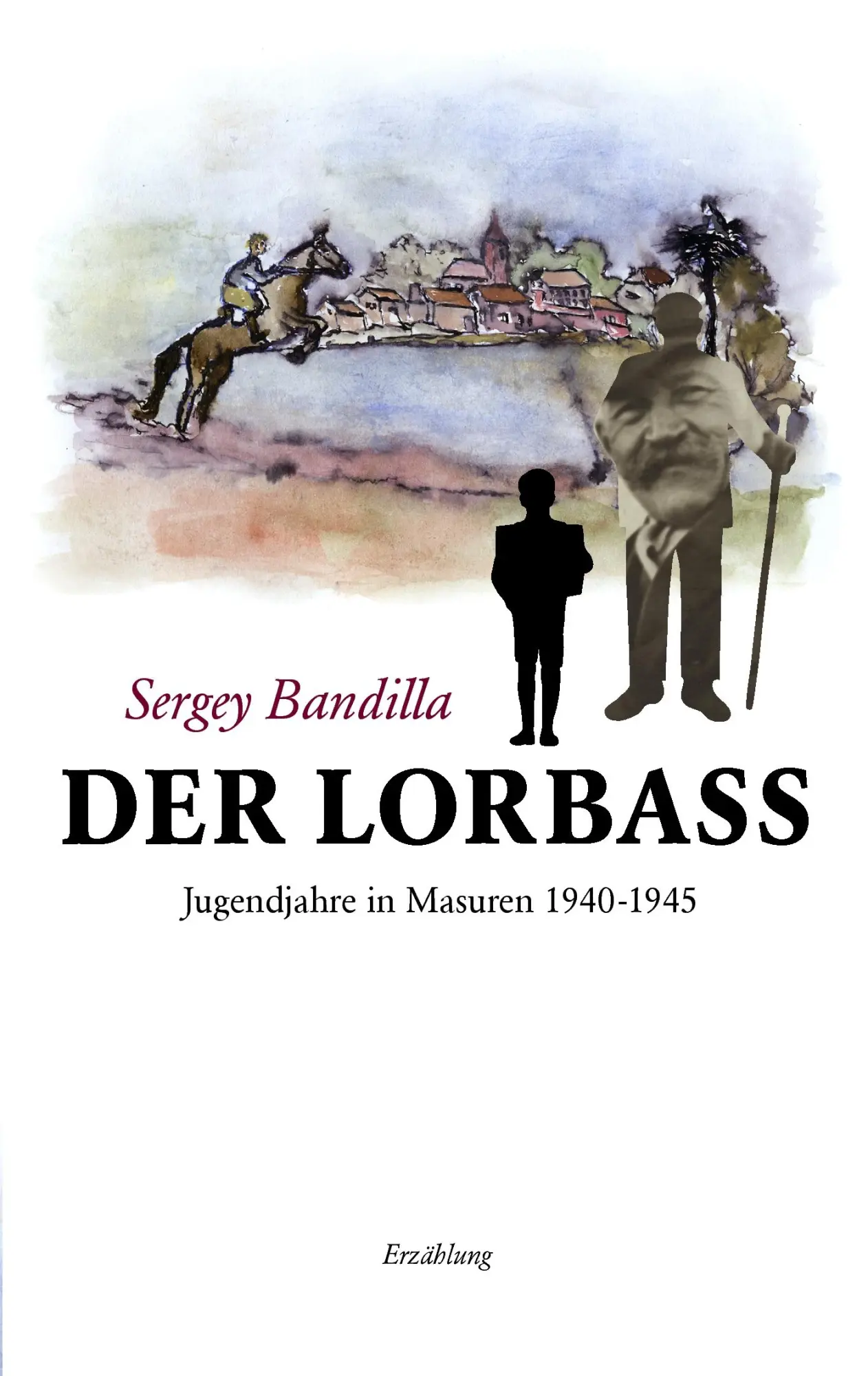Cover: 9783837001358 | Der Lorbass | Jugendjahre in Masuren 1940-1945 | Sergey Bandilla