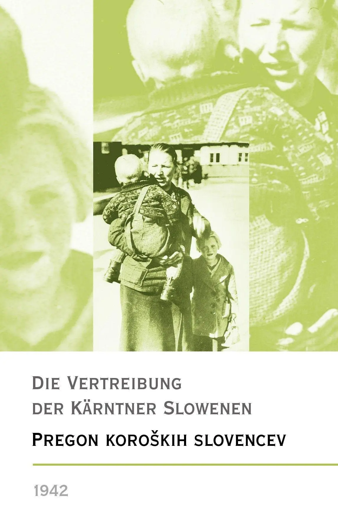 Die Vertreibung der Kärntner Slowenen 1942 - Pregon koro¿kih Slovencev1942