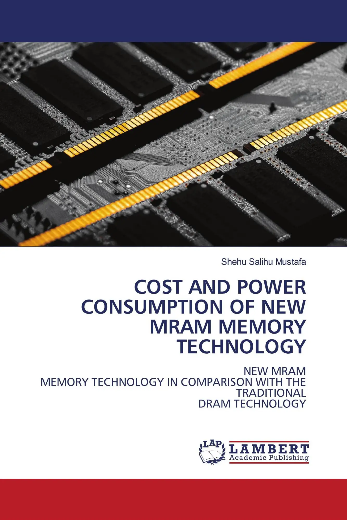 Cover: 9786208431358 | COST AND POWER CONSUMPTION OF NEW MRAM MEMORY TECHNOLOGY | Mustafa