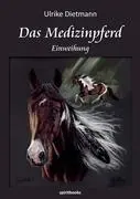 Cover: 9783981471458 | Das Medizinpferd | Einweihung | Ulrike Dietmann | Taschenbuch | 180 S.