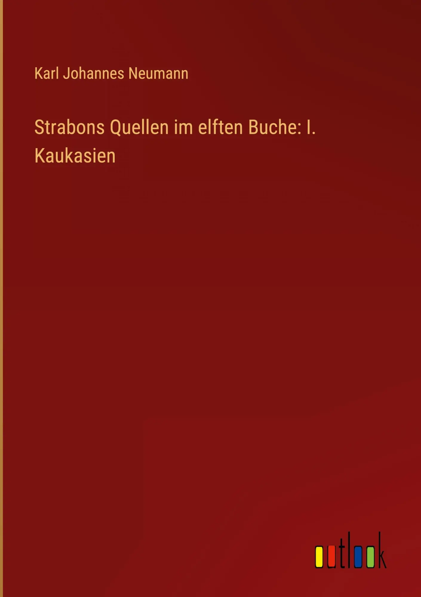 Cover: 9783368651558 | Strabons Quellen im elften Buche: I. Kaukasien | Karl Johannes Neumann