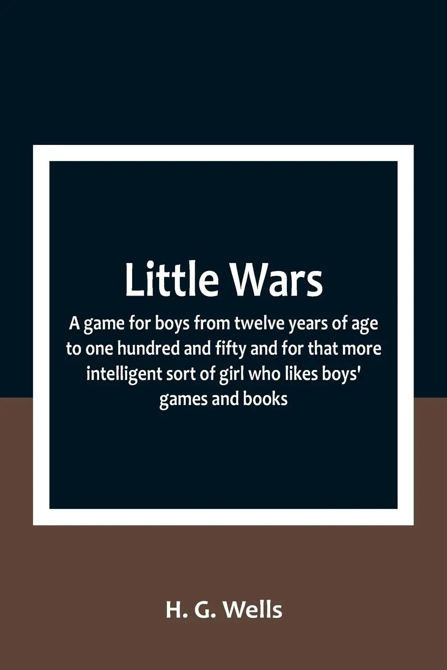 Cover: 9789357091558 | Little Wars; a game for boys from twelve years of age to one...