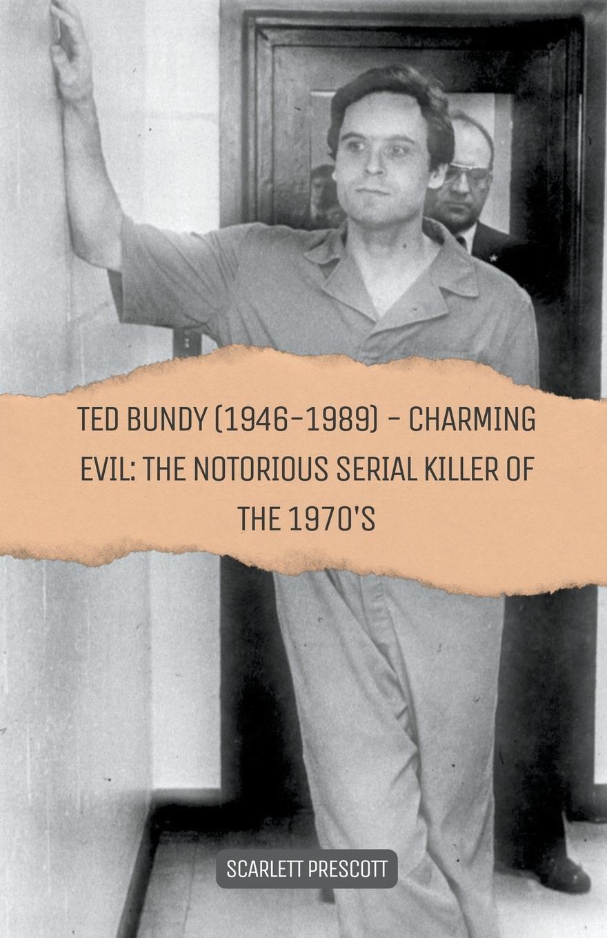 Cover: 9798223361558 | Ted Bundy (1946-1989) - Charming Evil | Scarlett Prescott | Buch