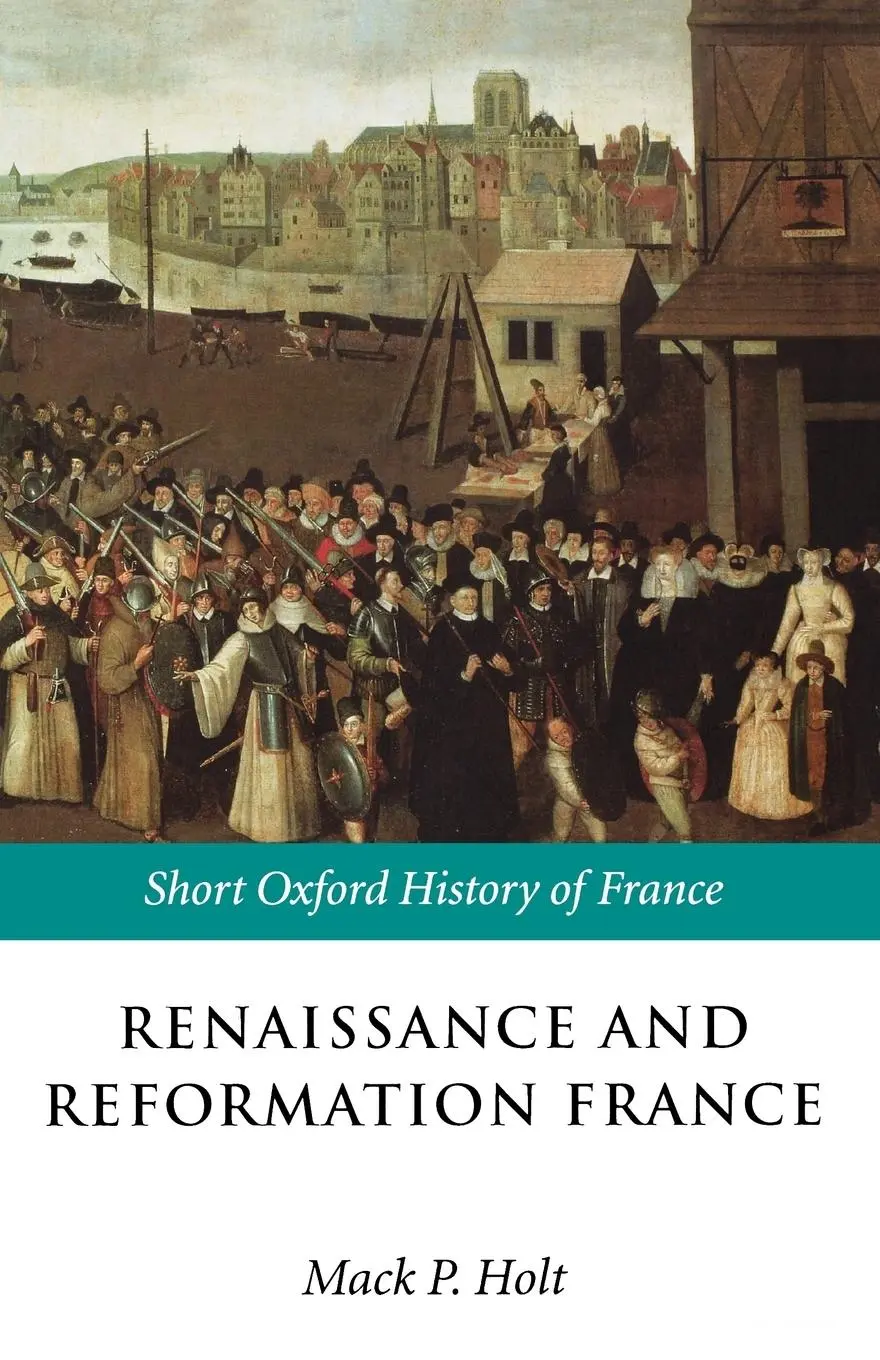 Cover: 9780198731658 | Renaissance and Reformation France | 1500-1648 | Mack P. Holt | Buch