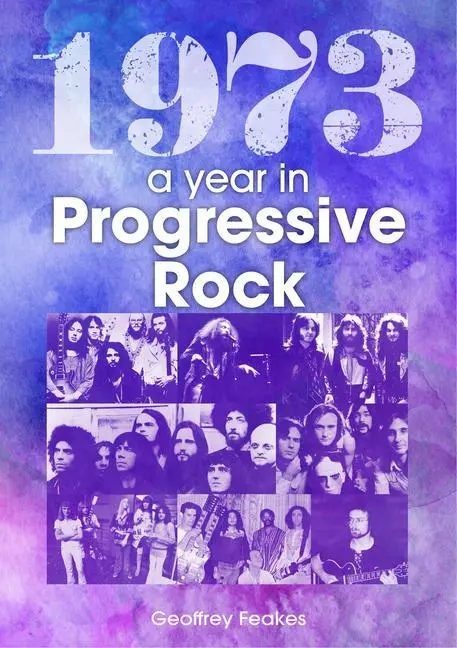 Cover: 9781789521658 | 1973: The Year in Progressive Rock | Geoff Feakes | Taschenbuch | 2022
