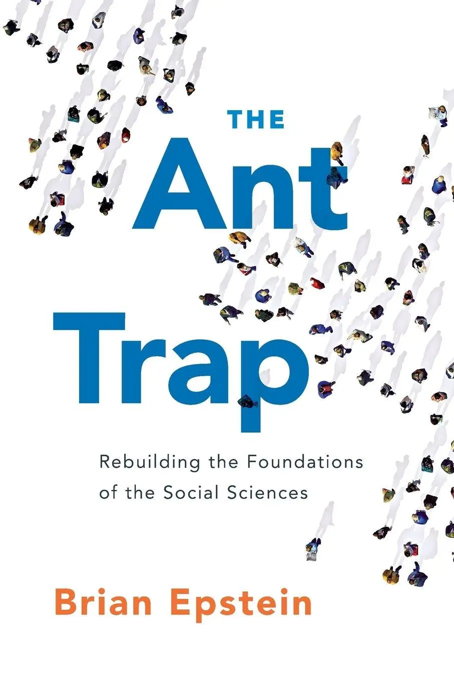 Cover: 9780190871758 | Ant Trap | Rebuilding the Foundations of the Social Sciences | Epstein