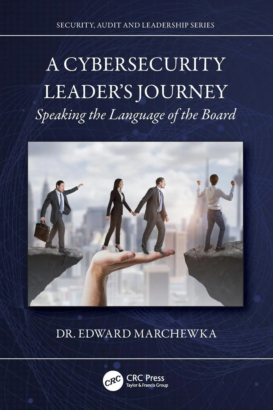 Cover: 9781032981758 | A Cybersecurity Leader's Journey | Speaking the Language of the Board