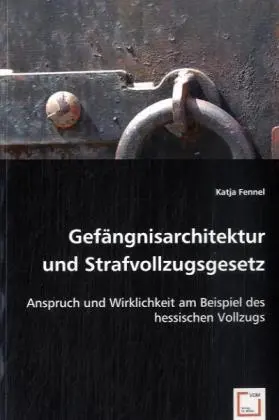 Cover: 9783836451758 | Gefängnisarchitektur und Strafvollzugsgesetz | Katja Fennel | Buch