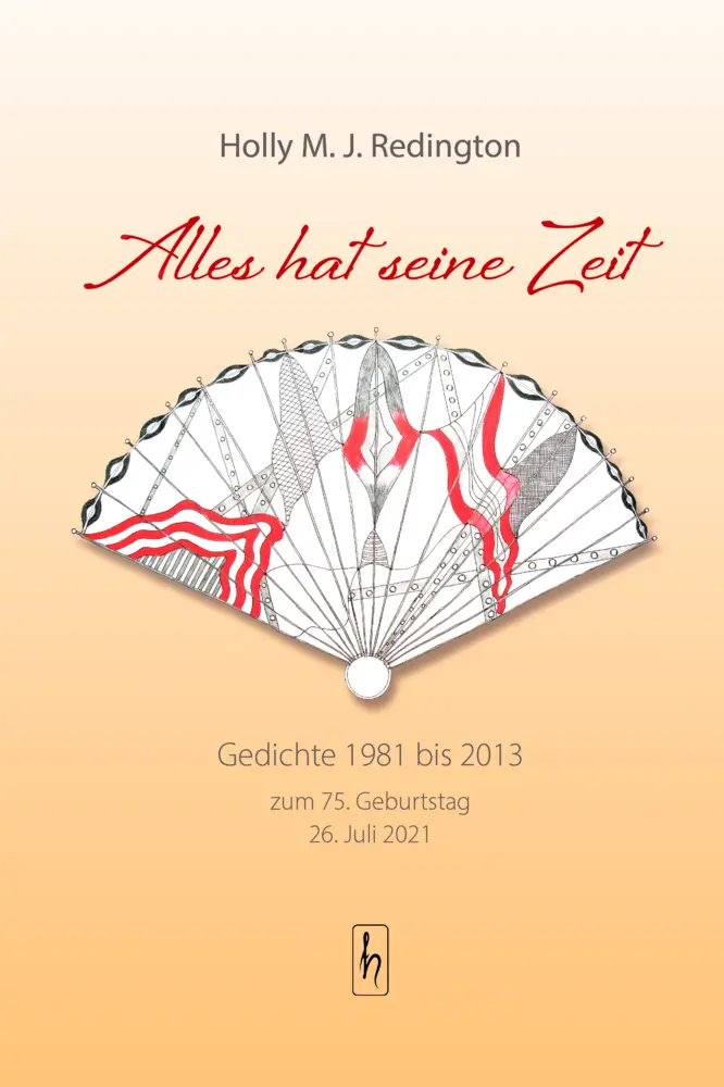 Cover: 9783941911758 | Alles hat seine Zeit | Gedichte 1981 bis 2013 | Holly M J Redington