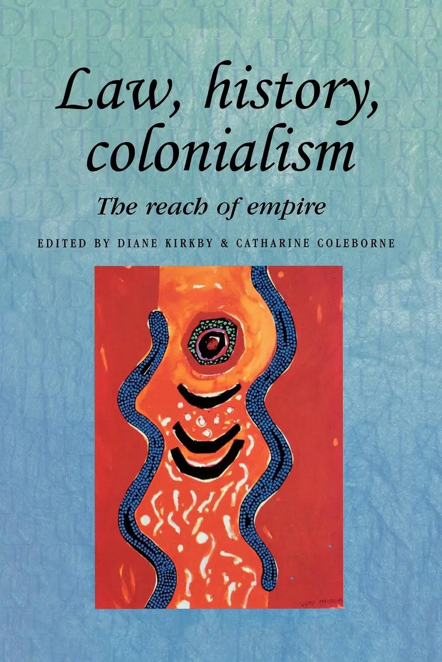 Cover: 9780719081958 | Law, history, colonialism | The reach of empire | Diane Kirkby (u. a.)