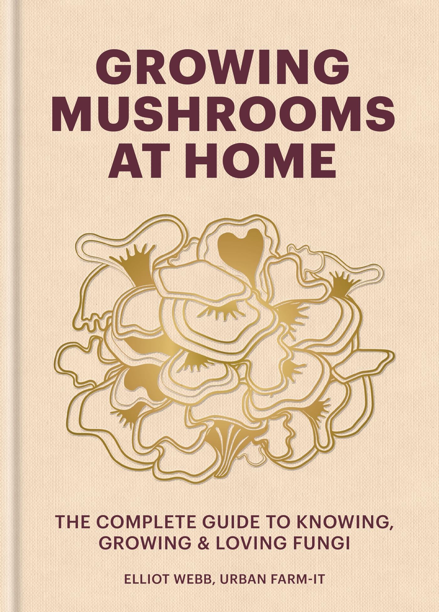Cover: 9781804191958 | Growing Mushrooms at Home | Elliot Webb | Buch | Englisch | 2024