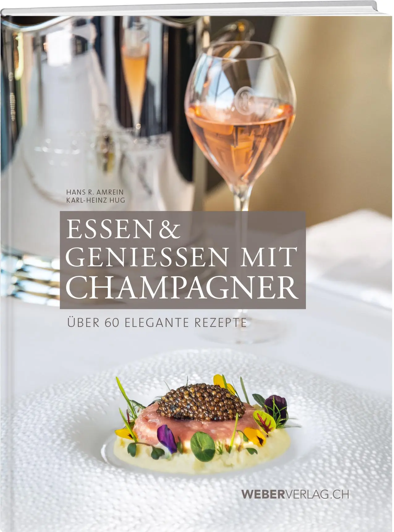 Cover: 9783038181958 | Essen &amp; Geniessen mit Champagner | Über 60 elegante Rezepte | Amrein