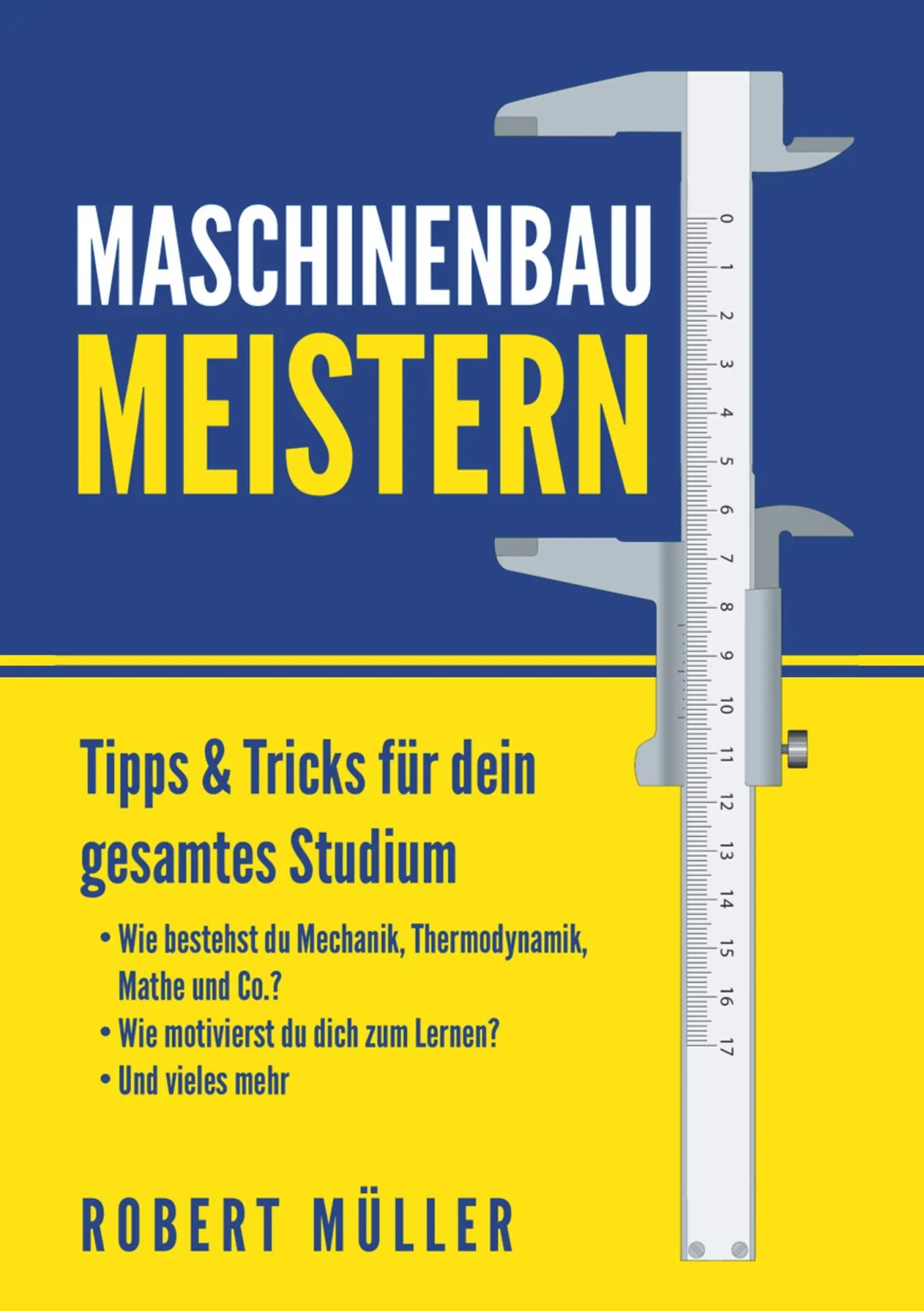 Cover: 9783750441958 | Maschinenbau meistern | Tipps &amp; Tricks für dein gesamtes Studium