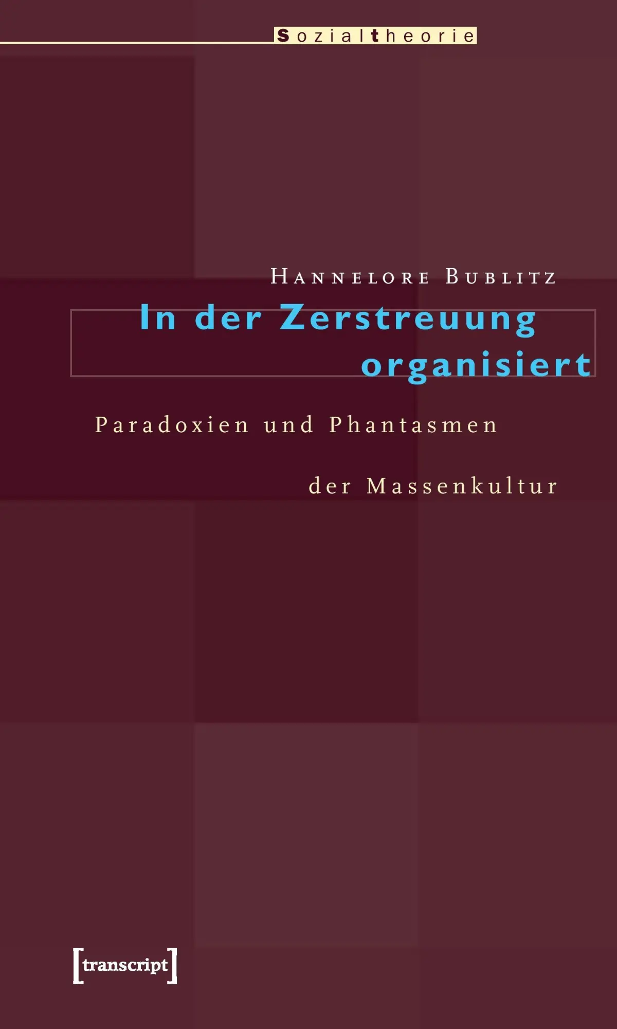 Cover: 9783899421958 | In der Zerstreuung organisiert | Hannelore Bublitz | Taschenbuch