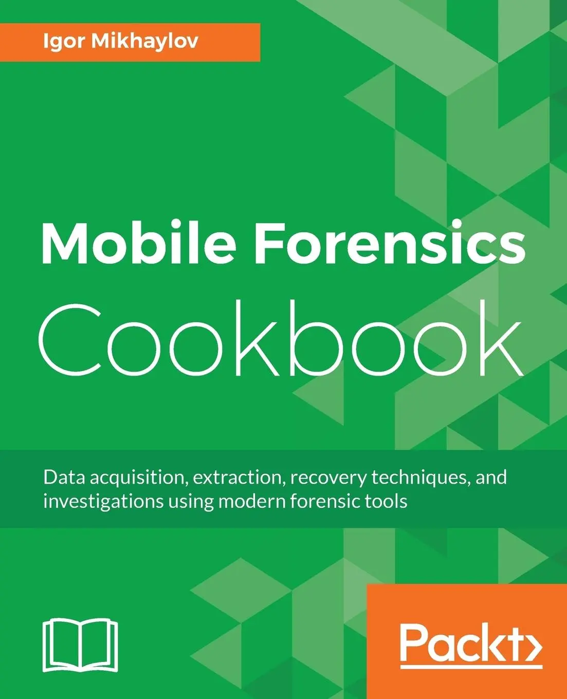Cover: 9781785282058 | Mobile Forensics Cookbook | Igor Mikhaylov | Taschenbuch | Englisch