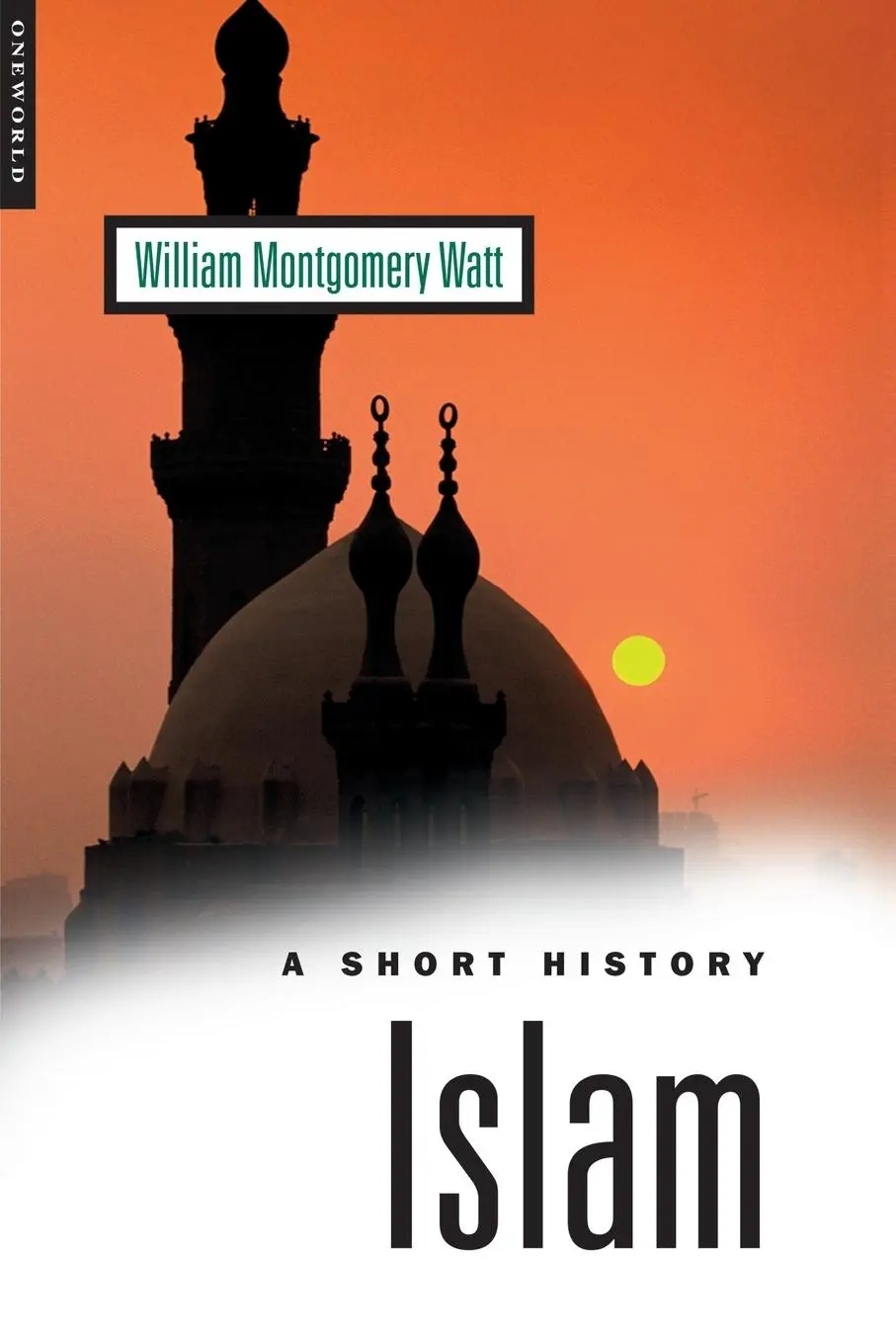 Cover: 9781851682058 | Islam | A Short History | William Montgomery Watt | Taschenbuch | 1999