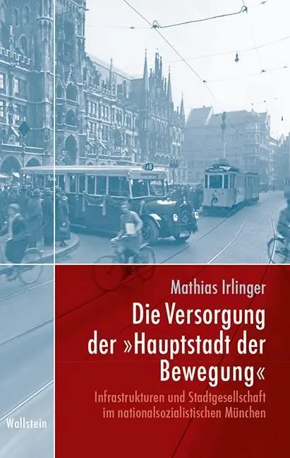 Cover: 9783835332058 | Die Versorgung der 'Hauptstadt der Bewegung' | Mathias Irlinger | Buch
