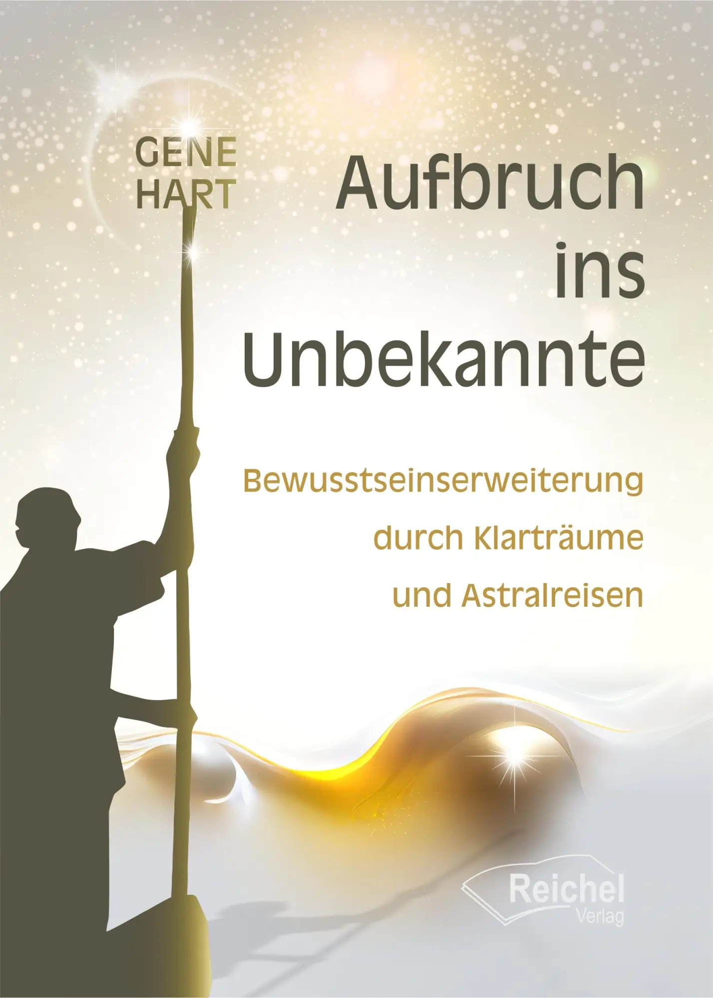 Cover: 9783910402058 | Aufbruch ins Unbekannte | Gene Hart | Taschenbuch | 198 S. | Deutsch