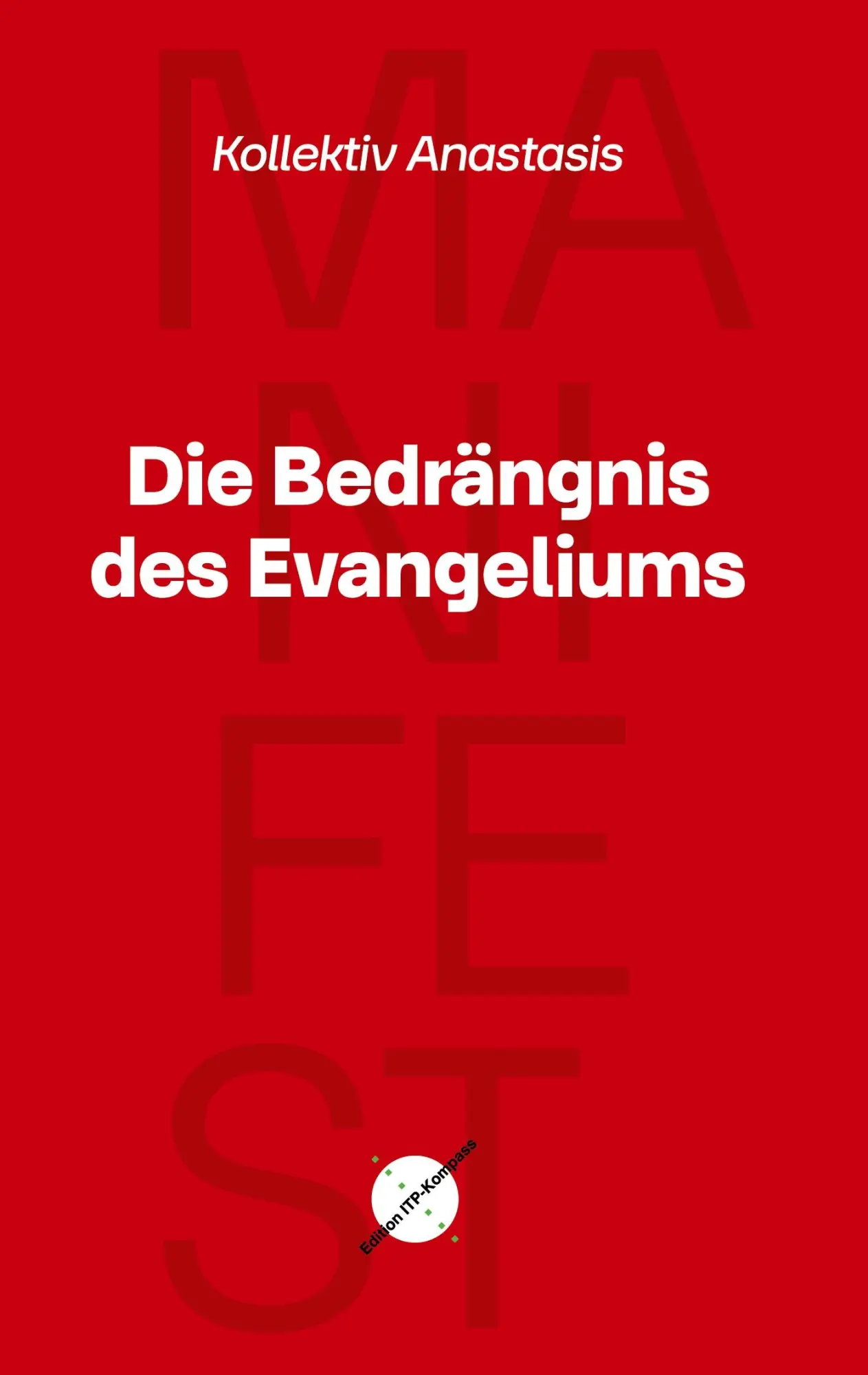 Cover: 9783910882058 | Die Bedrängnis des Evangeliums | Kollektiv Anastasis | Buch | 84 S.