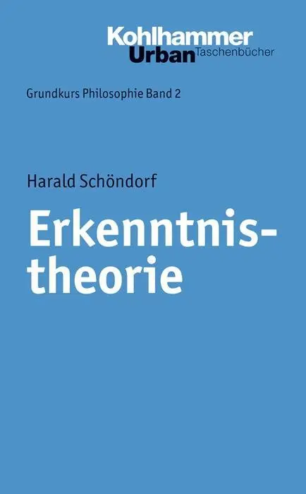 Cover: 9783170252158 | Erkenntnistheorie | Grundkurs Philosophie 2 - Urban-Taschenbücher 346 Cover: 9783170252158 | Erkenntnistheorie | Grundkurs Philosophie 2 - Urban-Taschenbücher 346