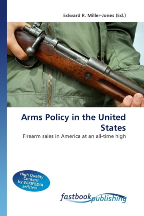 Arms Policy in the United States | Firearm sales in America at an all-time high | Edward R. Miller-Jones | Taschenbuch | Englisch | FastBook Publishing | EAN 9786130112158 - Miller-Jones, Edward R.