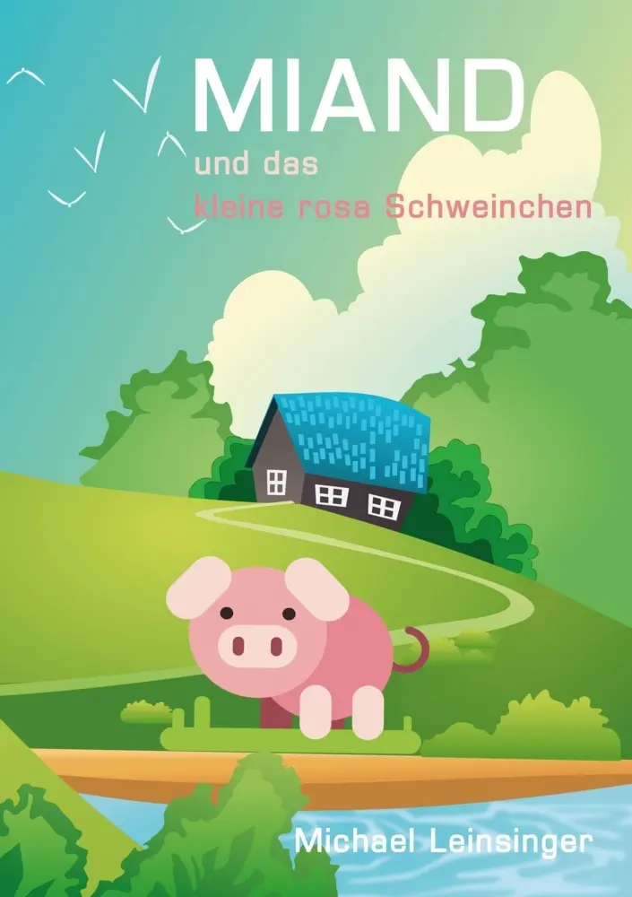 Cover: 9783347922358 | MIAND und das kleine rosa Schweinchen | Michael Leinsinger | Buch