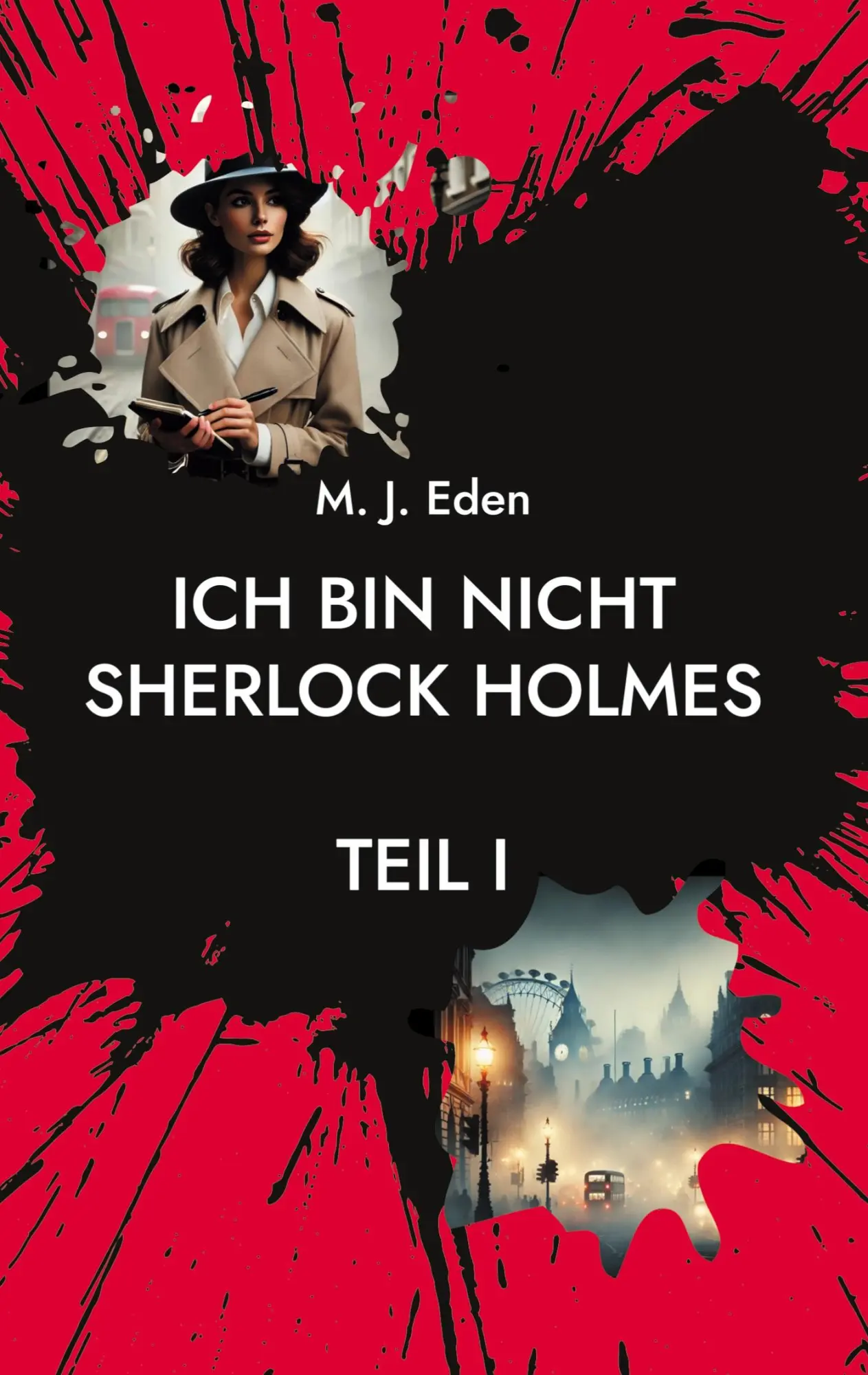 Cover: 9783746062358 | Ich bin nicht Sherlock Holmes | Teil I | Maxx J. Eden | Buch | 308 S.