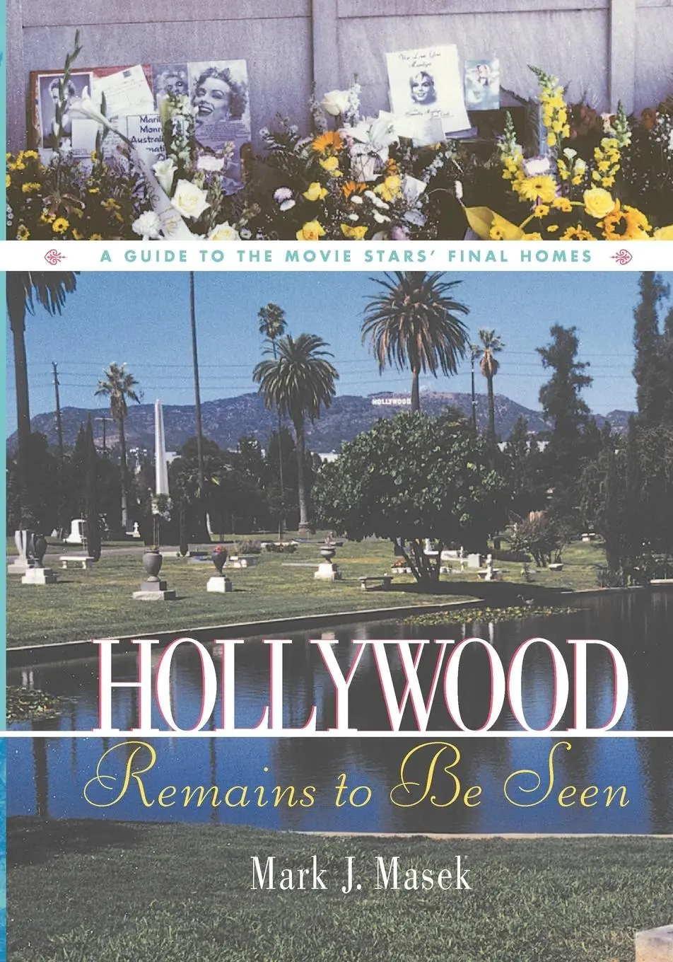 Cover: 9781581822458 | Hollywood Remains to Be Seen | A Guide to the Movie Stars' Final Homes
