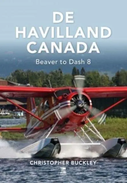 Cover: 9781802822458 | De Havilland Canada | Chris Buckley | Buch | Gebunden | Englisch