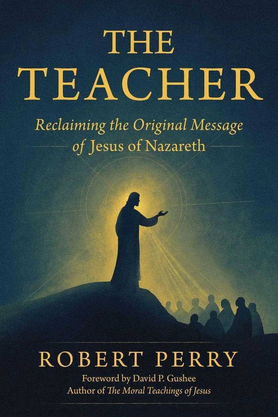 Cover: 9781886602458 | The Teacher | Reclaiming the Original Message of Jesus of Nazareth