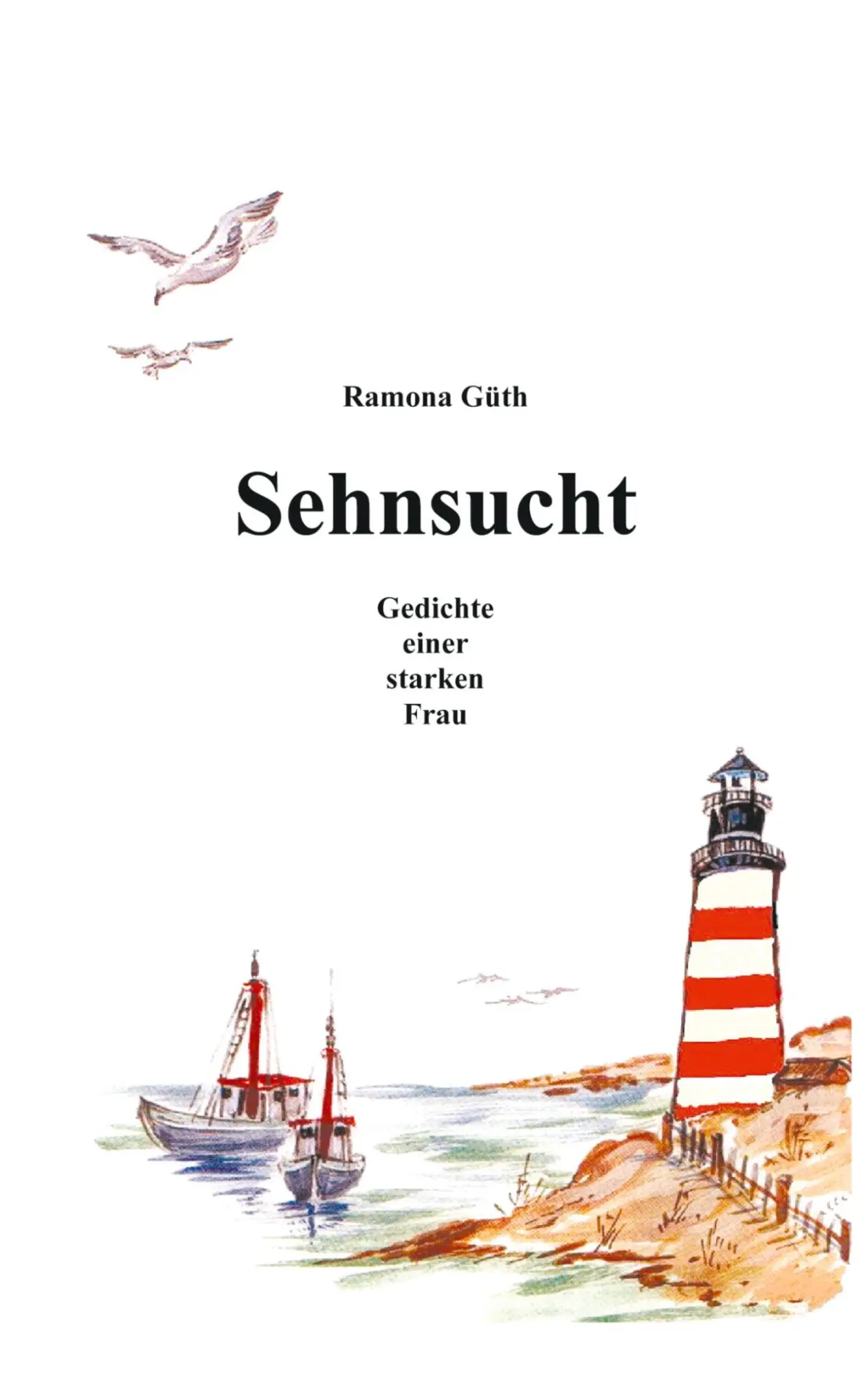 Cover: 9783833002458 | Sehnsucht | Gedichte einer starken Frau | Ramona Güth | Taschenbuch