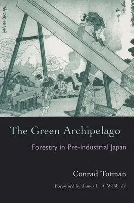 Cover: 9780821412558 | The Green Archipelago | Forestry in Preindustrial Japan | Totman