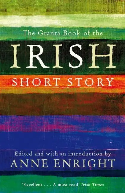 Cover: 9781847082558 | The Granta Book of the Irish Short Story | Anne Enright | Taschenbuch