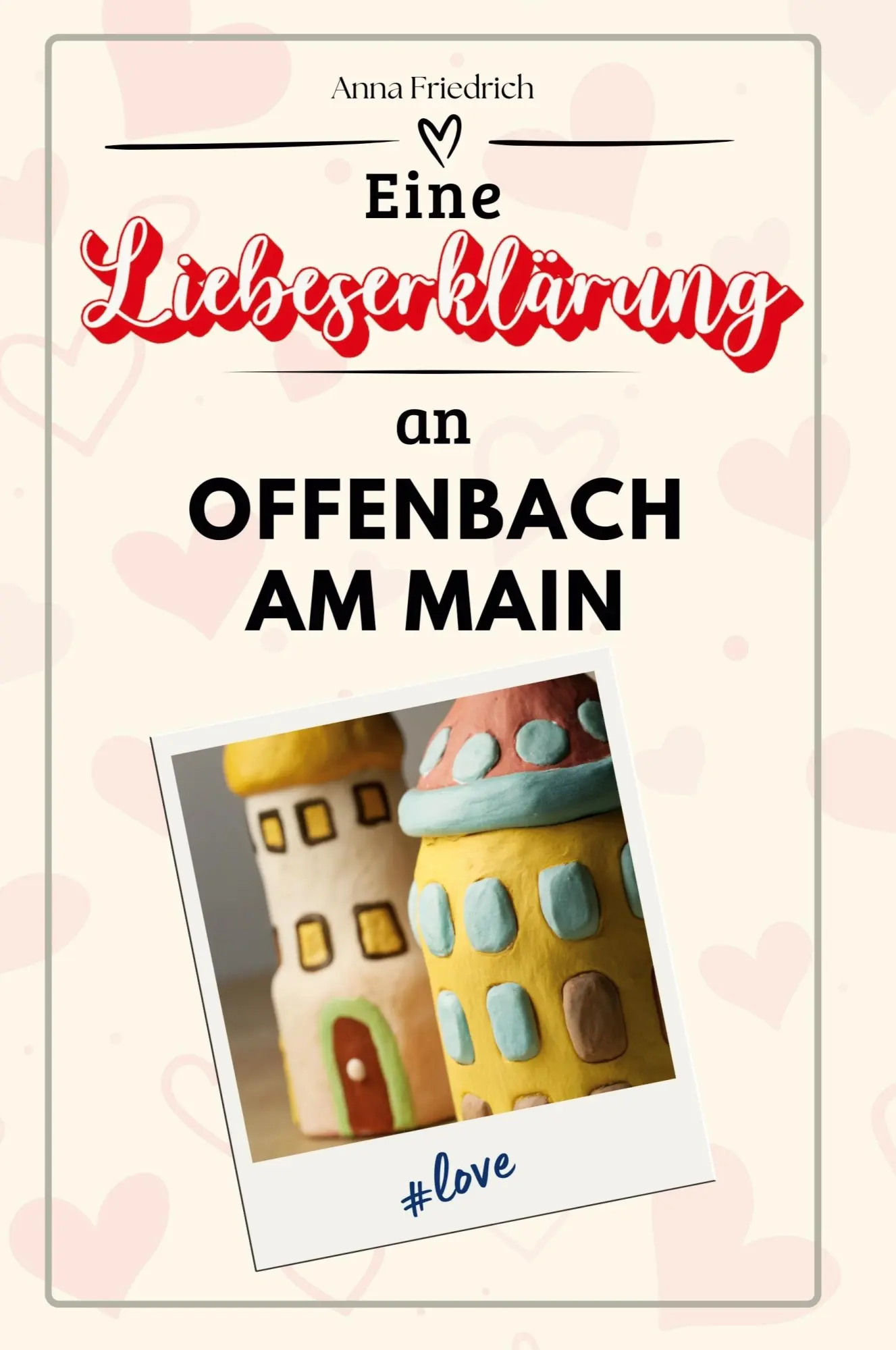 Cover: 9783759152558 | Eine Liebeserklärung an Offenbach am Main | Anna Friedrich | Buch
