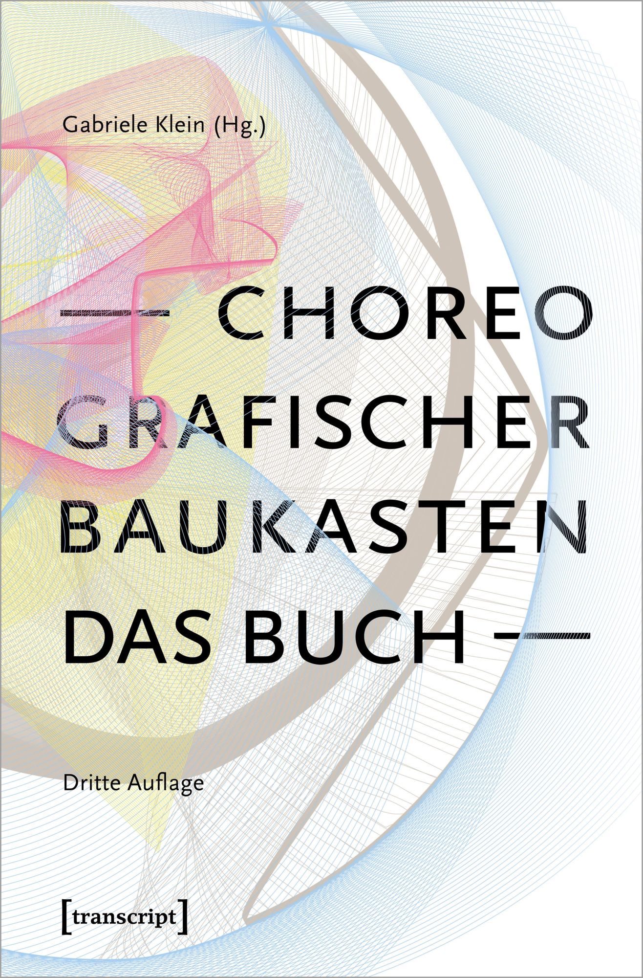 Cover: 9783837672558 | Choreografischer Baukasten. Das Buch (3. Aufl.) | Gabriele Klein