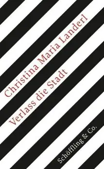 Cover: 9783895612558 | Verlass die Stadt | Christina Maria Landerl | Buch | Gebunden | 2011