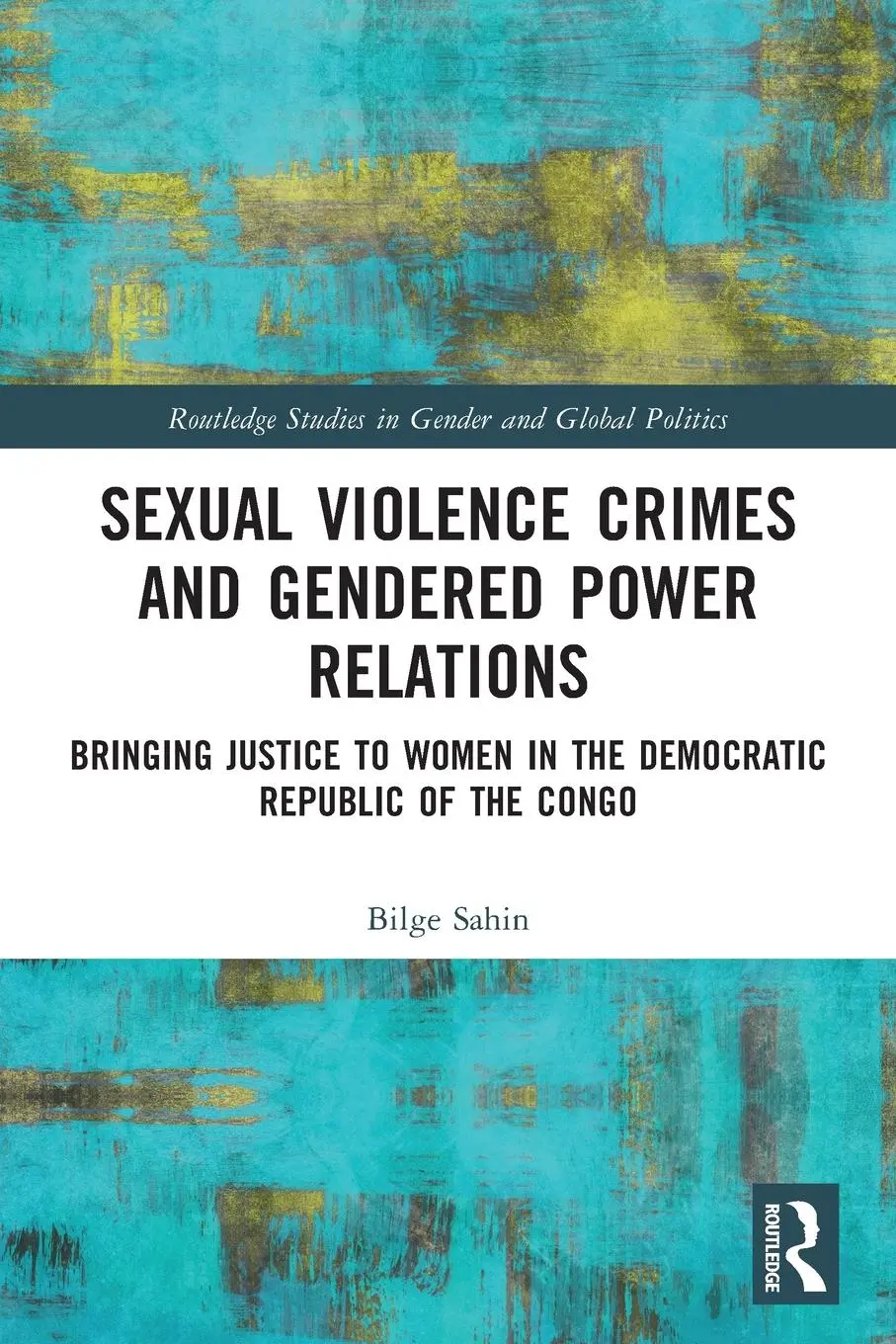 Cover: 9780367542658 | Sexual Violence Crimes and Gendered Power Relations | Bilge Sahin